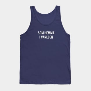 Swedish: At Home in the World  🇸🇪 Tank Top